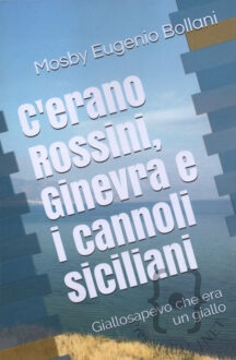 Mosby Eugenio Bollani, Copertina_C'erano-Rossini, Ginevra e i cannoli siciliani